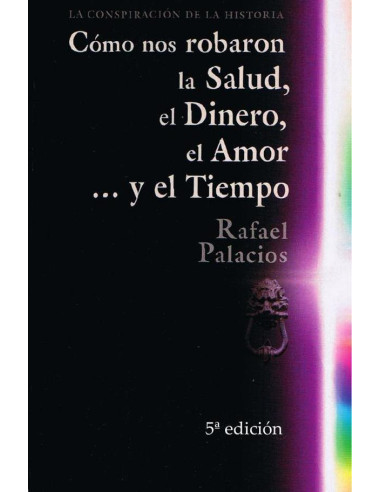 Cómo nos robaron la Salud, el Dinero, el Amor y el Tiempo