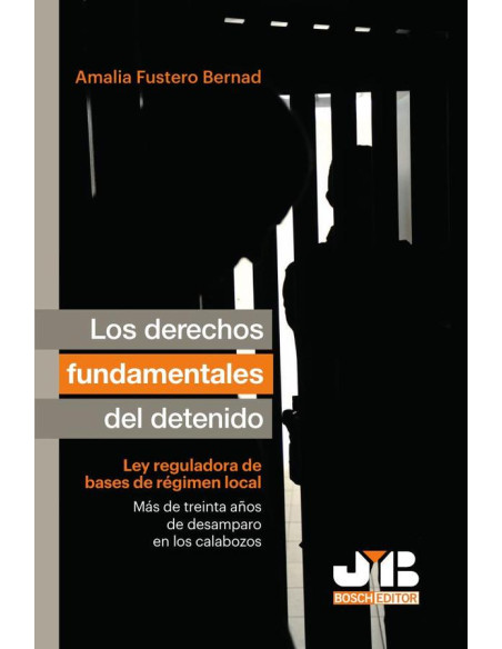 Los derechos fundamentales del detenido.:Ley reguladora de bases de régimen local. Más de treinta años de desamparo en los calabozos.