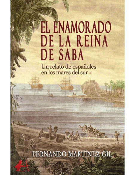 El enamorado de la reina de Saba:Un relato de españoles en los mares del sur