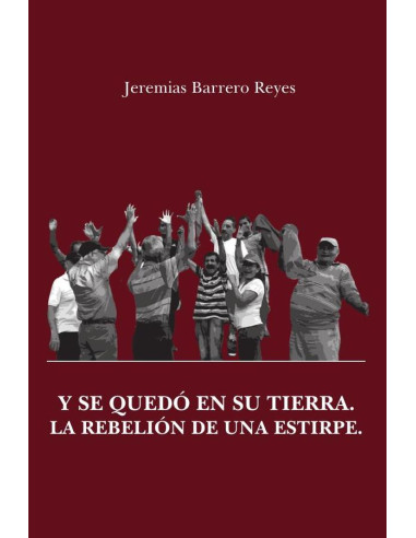 Y se quedó en su tierra. La rebelión de una estirpe