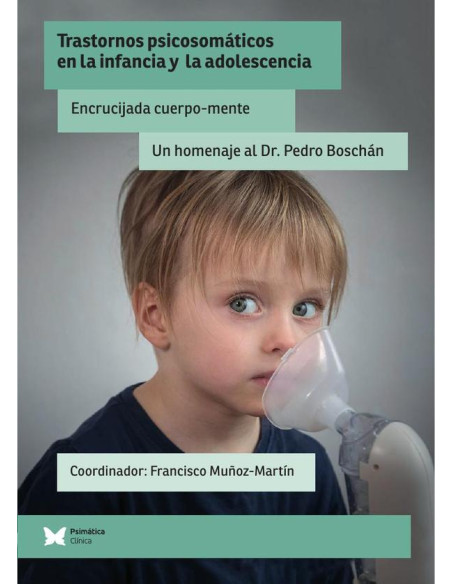 Trastornos psicosomáticos en la infancia y la adolescencia:Encrucijada cuerpo-mente. Un homenaje al Dr. Pedro Boschán