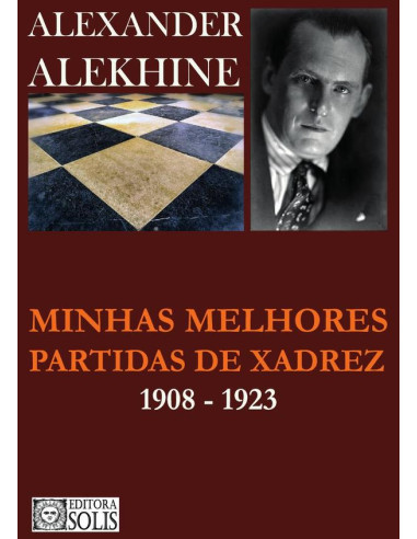 Minhas Melhores Partidas de Xadrez:1908-1923