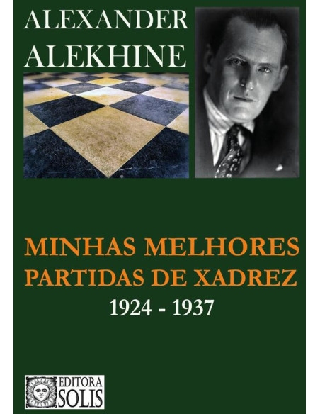 Minhas Melhores Partidas de Xadrez:1924-1937