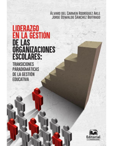 Liderazgo en la gestión de las organizaciones escolares:Transiciones paradigmáticas de la gestión educativa