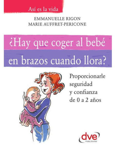 ¿Hay que coger al bebé en brazos cuando llora?