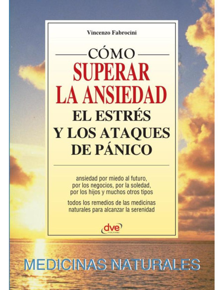 Cómo superar la ansiedad el estrés y los ataques de pánico