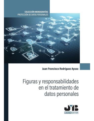 Figuras y responsabilidades en el tratamiento de datos personales.