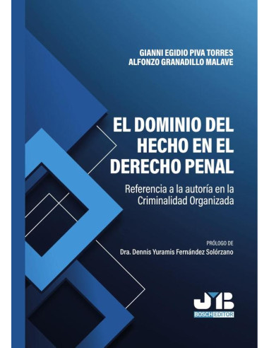 El dominio del hecho en el Derecho penal.:Referencia a la autoría en la Criminalidad Organizada.