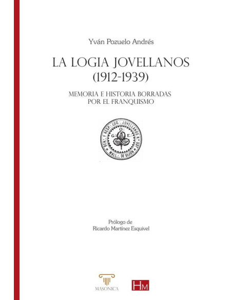 La Logia Jovellanos (1912-1939):Memoria e historia borradas por el franquismo