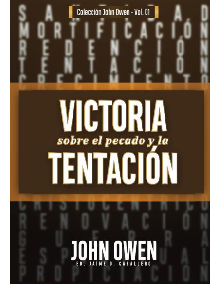 Victoria sobre el pecado y la tentación:La mortificación del pecado, sus causas y curas