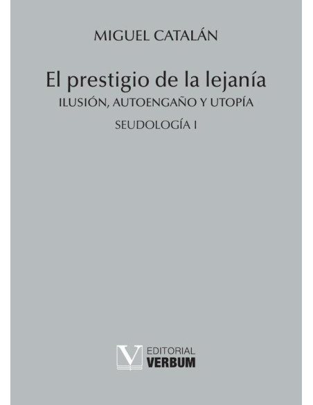 El prestigio de la lejanía:Ilusión, Autoengaño y Utopía. Seudología I