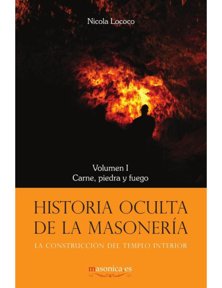 Historia oculta de la masonería I:Carne, piedra y fuego