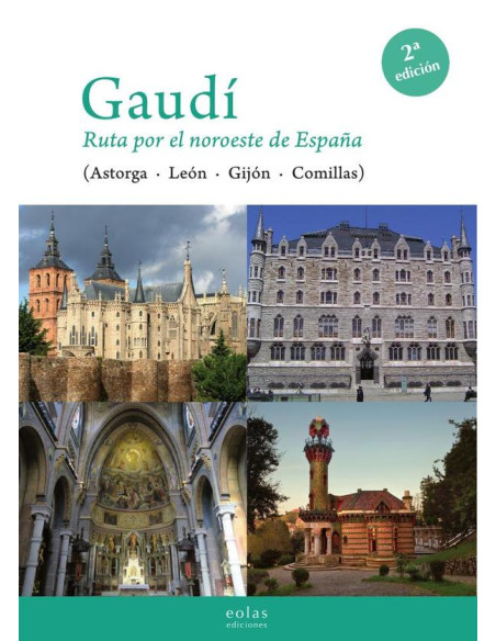 Gaudí. Ruta por el noroeste de españa :(ASTORGA LEÓN GIJÓN COMILLAS)