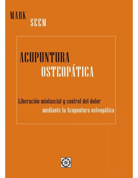 Acupuntura Osteopática. Liberación miofascial y control del dolor mediente acupuntura osteopática