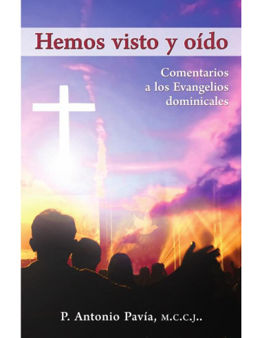 Hemos visto y oído:Comentario a los Evangelios dominicales