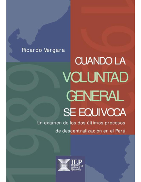 Cuando la voluntad general se equivoca: un examen de los dos últimos procesos de descentralización en el Perú