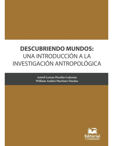 Descubriendo mundos: una introducción a la investigación antropológica