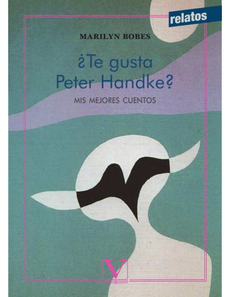 ¿Te gusta Peter Handke?:Mis mejores cuentos