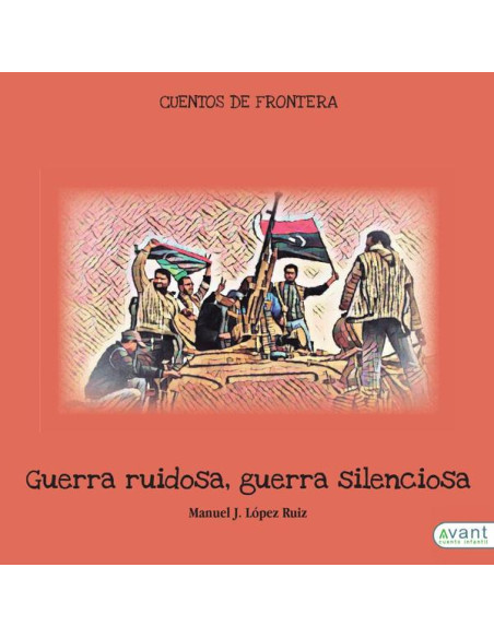 Guerra ruidosa, guerra silenciosa:Cuentos de frontera