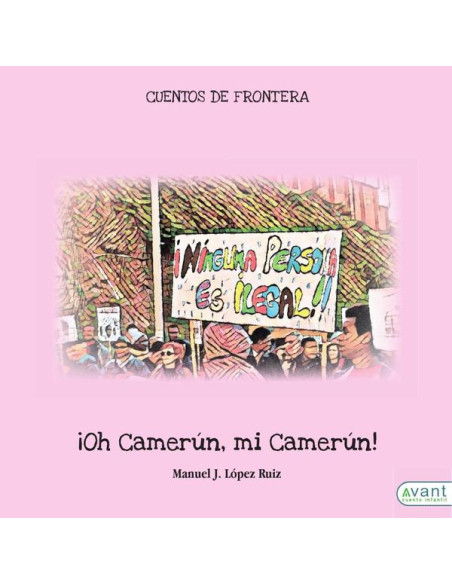 ¡Oh Camerún, mi Camerún!:Cuentos de frontera