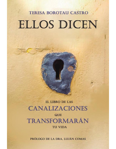 Ellos dicen. El libro de las canalizaciones que transformarán tu vida