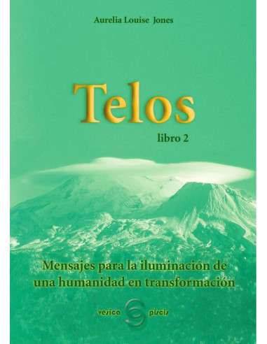 T E L O S libro 2:Mensajes para la iluminación de una humanidad en t r a n s f o r m a c i ó n