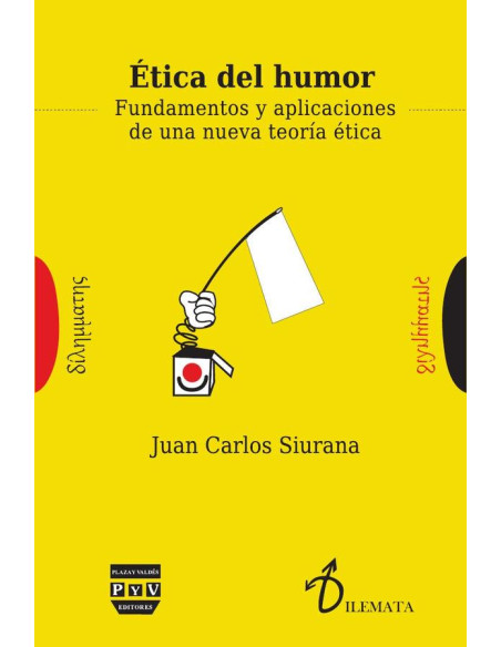 Ética del humor :Fundamentos y aplicaciones de una nueva teoría ética