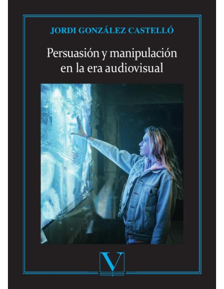 Persuasión y manipulación en la era audiovisual