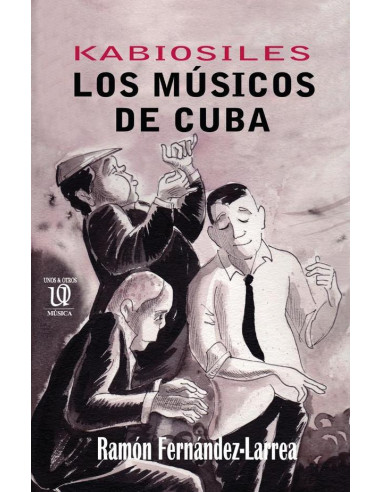 Kabiosiles. Los músicos de Cuba