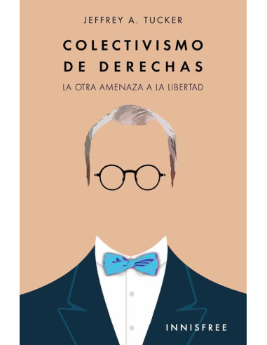 Colectivismo de derechas:La otra amenaza a la libertad