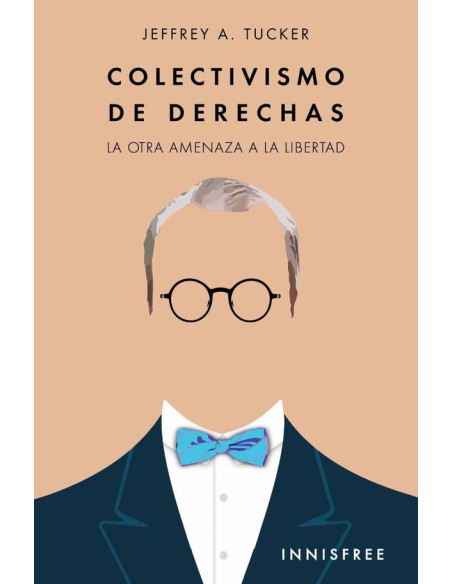 Colectivismo de derechas:La otra amenaza a la libertad