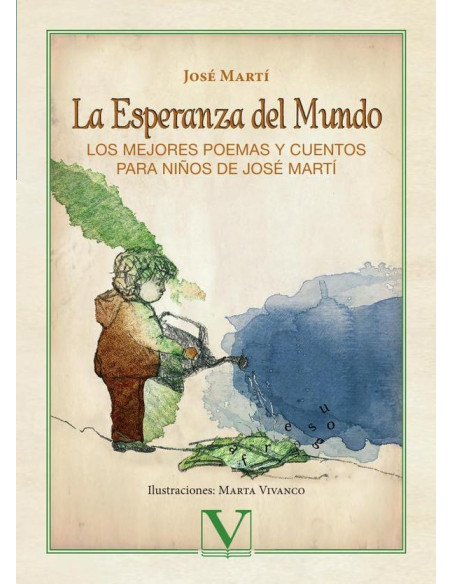 La esperanza del mundo:Los mejores poemas y cuentos para niños de José Martí