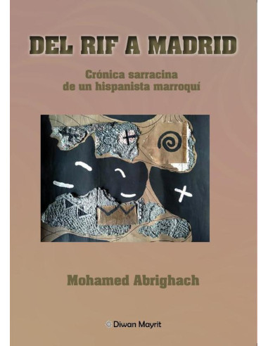 Del Rif a Madrid.  Crónica sarracina de un hispanista marroquí