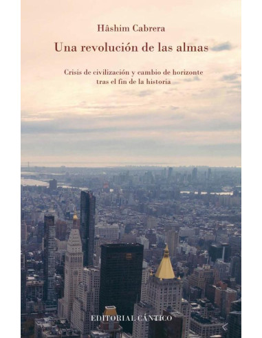 Una revolución de las almas:Crisis de civilización y cambio de horizontes tras el fin de la historia