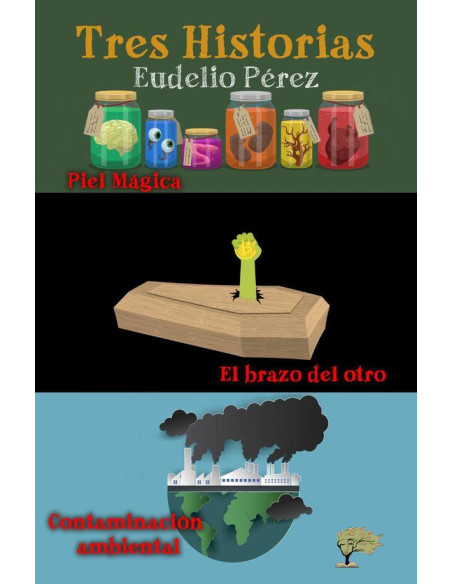 Tres historias:Contaminación ambiental,  El brazo del otro y  Piel mágica