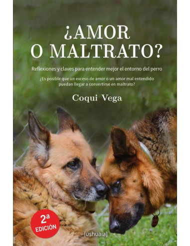 ¿Amor o maltrato? :Reflexiones y claves para entender mejor el entorno del perro