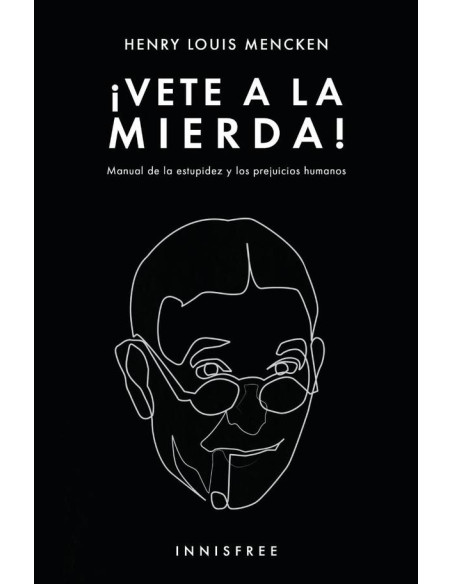 Vete a la mierda! :Manual de la estupidez y los prejuicios humanos.