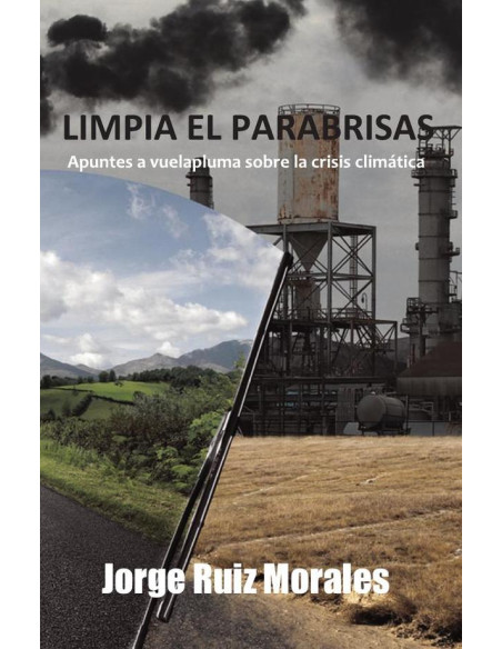 Limpia el parabrisas :Apuntes a vuelapluma sobre la crisis climática