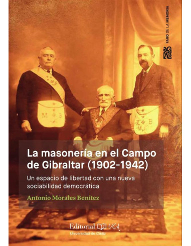 La masonería en el Campo de Gibraltar (1902-1942):Un espacio de libertad con una nueva sociabilidad democrática