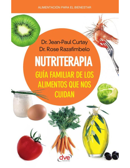 Nutriterapia. Guía familiar de los alimentos que nos cuidan