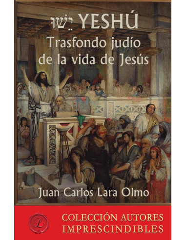 YESHÚ Trasfondo judío de la vida de Jesús