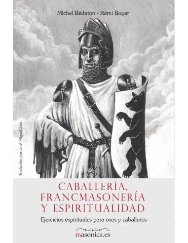 Caballería, Francmasonería y espiritualidad:Ejercicios espirituales para osos y caballeros