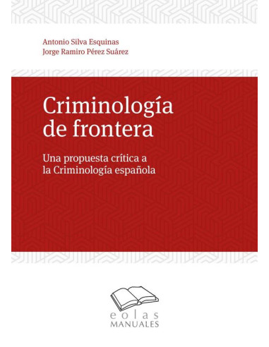 Criminología de frontera :UNA PROPUESTA CRÍTICA A LA CRIMINOLOGÍA ESPAÑOLA