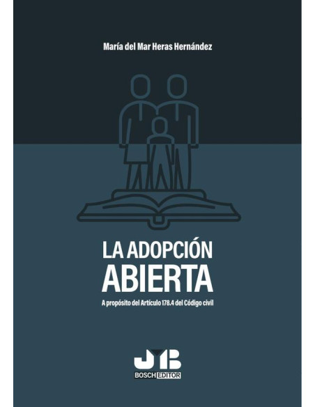 La adopción abierta:A propósito del Artículo 178.4 del Código civil.