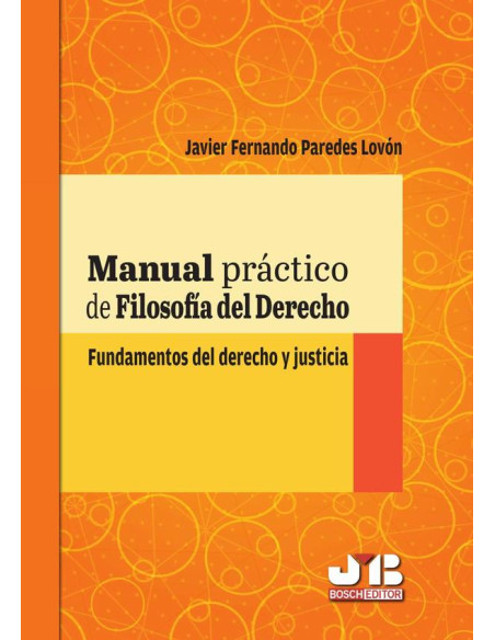 Manual práctico de filosofía del Derecho.:Fundamentos del derecho y justicia.