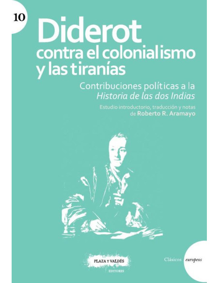 Diderot contra el colonialismo y las tiranías :Contribuciones políticas a la Historia de las dos Indias