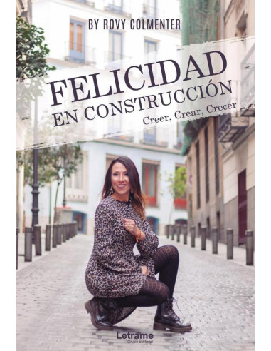 Felicidad en construcción. Creer, crear, crecer