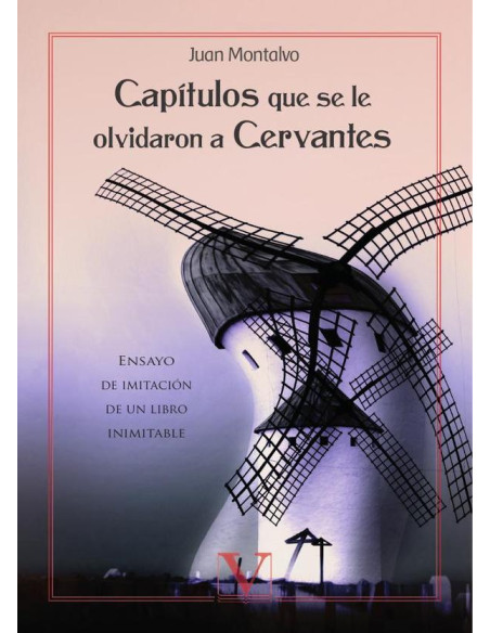 Capítulos que se olvidaron a Cervantes:Ensayo de imitación de un libro inimitable