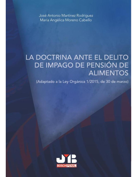 La doctrina ante el delito de impago de pensión de alimentos.:Adaptado a la Ley Orgánica 1/2015, de 30 de marzo.