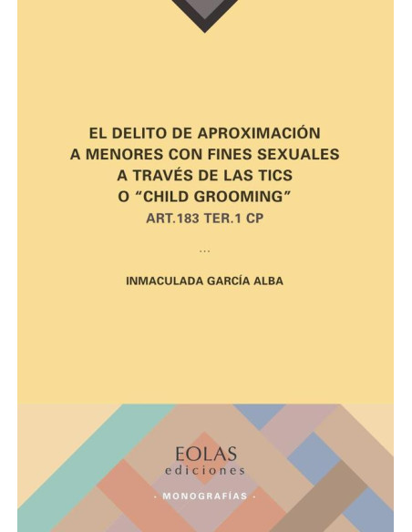 El delito de aproximación a menores con fines sexuales a través de las TICS o “Child Grooming”